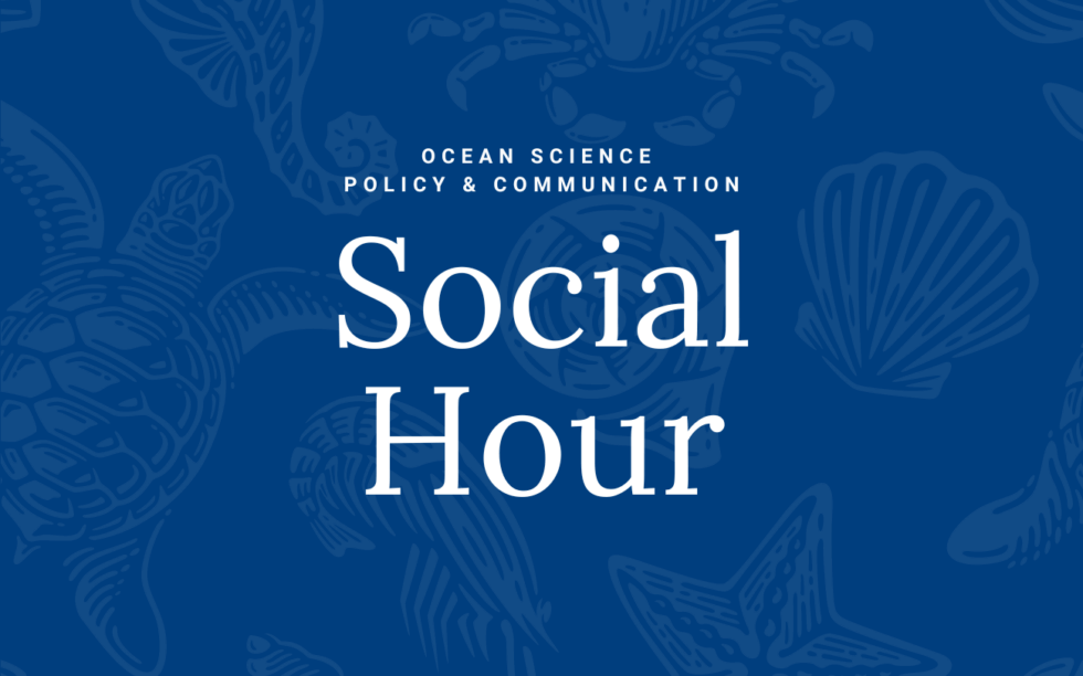 Ocean Communications & Policy Social Hour | COMPASS
